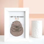 Water Vole Print - I Want To Be Your Favourite Hello